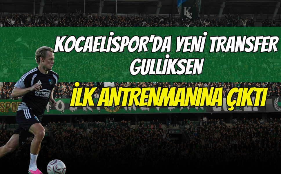 Kocaelispor’da Yeni Transfer Gulliksen İlk Antrenmanına Çıktı