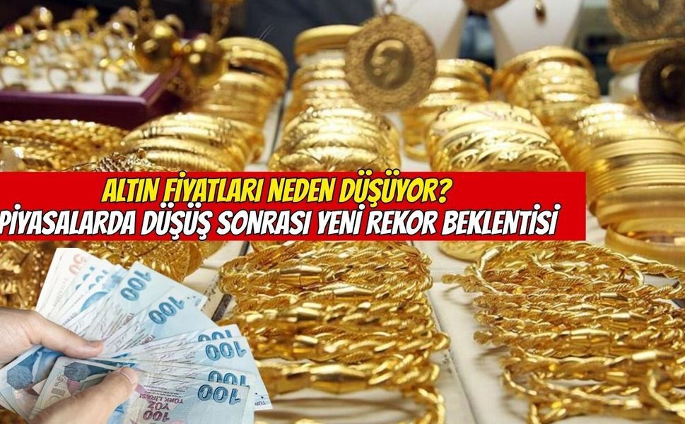 Altın Fiyatları Neden Düşüyor? Piyasalarda Düşüş Sonrası Yeni Rekor Beklentisi!