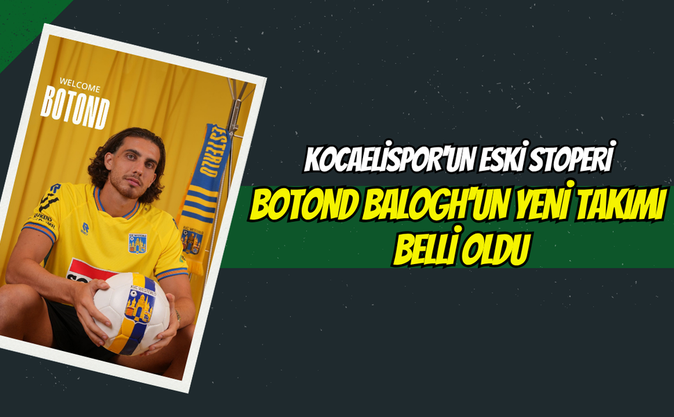 Kocaelispor'un Eski Stoperi Botond Balogh'un Yeni Takımı Belli Oldu