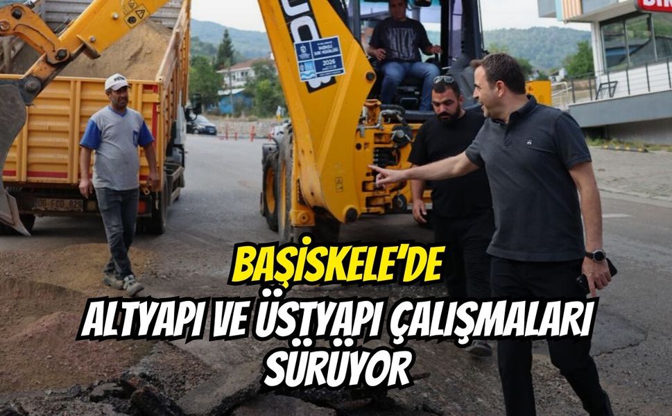 Başiskele’de Altyapı ve Üstyapı Çalışmaları Sürüyor
