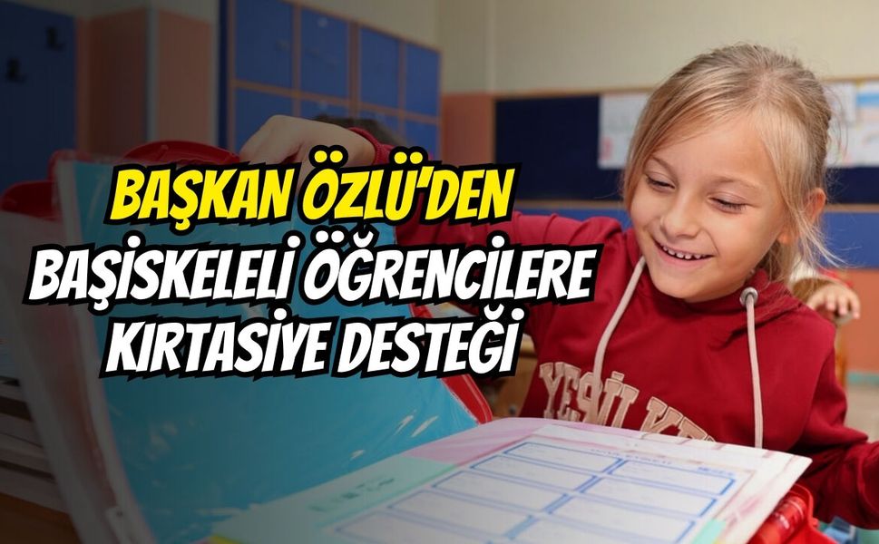 Başkan Özlü’den Başiskeleli Öğrencilere Kırtasiye Desteği