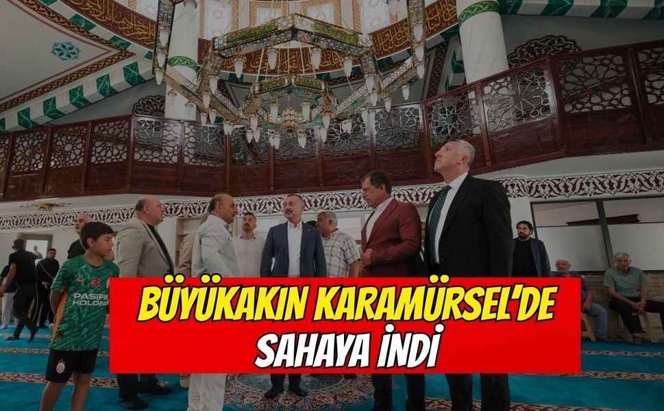 Büyükakın Karamürsel’de sahaya indi