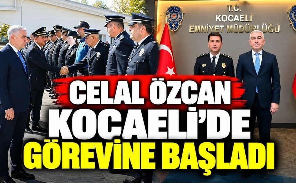 Celal Özcan Kocaeli’de görevine başladı