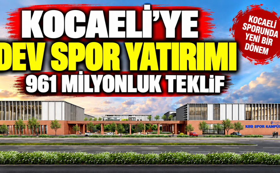 Kocaeli’ye dev spor yatırımı: 961 milyonluk teklif