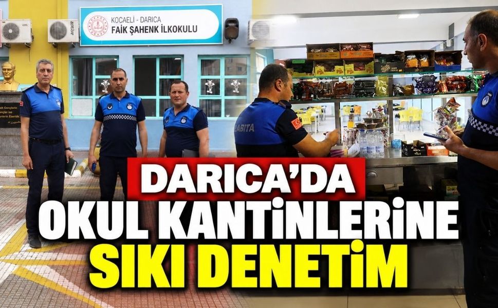Darıca’da okul kantinlerine sıkı denetim