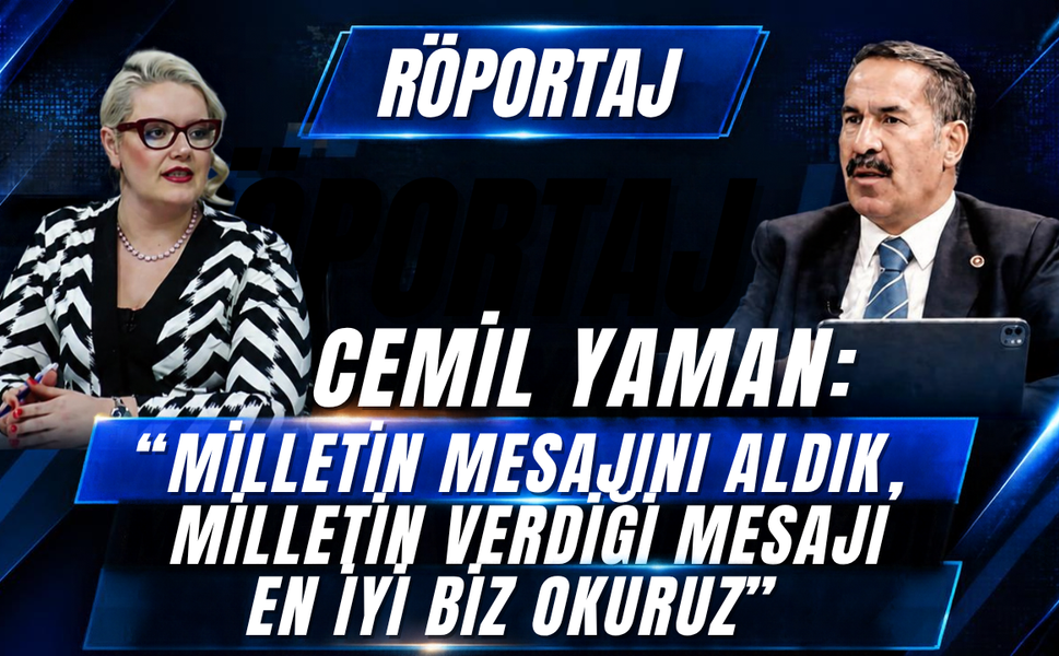 Cemil Yaman: “Milletin mesajını aldık, milletin verdiği mesajı en iyi biz okuruz”