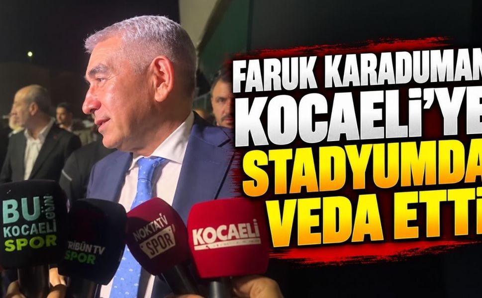 Faruk Karaduman Kocaeli’ye stadyumda veda etti