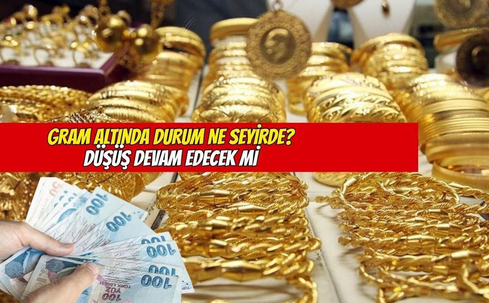 Gram altında durum ne seyirde: düşüş devam edecek mi?