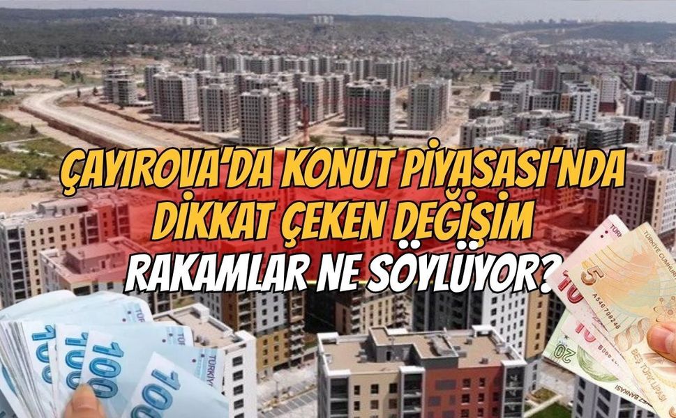 Çayırova’da konut piyasasında dikkat çeken değişim: Rakamlar ne söylüyor?