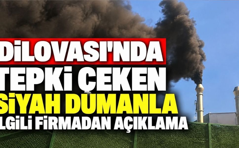 Dilovası’nda tepki çeken siyah dumanla ilgili firmadan açıklama