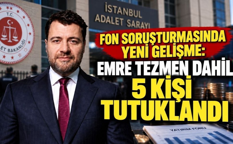 Fon soruşturmasında yeni gelişme: Emre Tezmen dahil 5 kişi tutuklandı