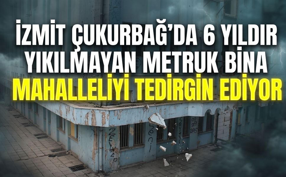 İzmit Çukurbağ’da 6 Yıldır Yıkılmayan Metruk Bina Mahalleliyi Tedirgin Ediyor