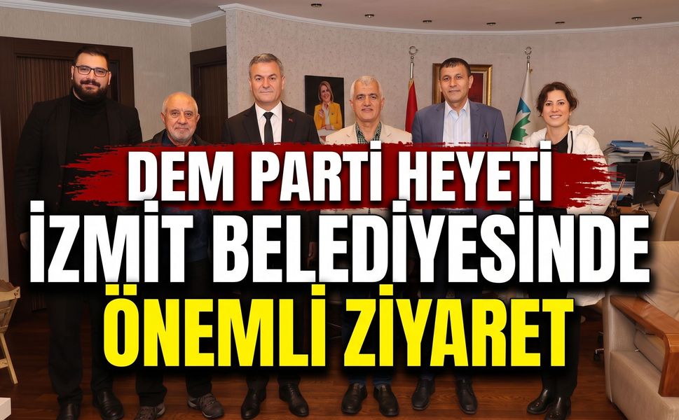 DEM Parti heyeti İzmit Belediyesinde!