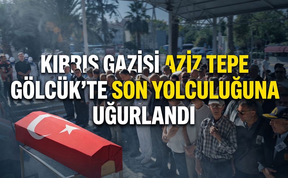 Kıbrıs Gazisi Aziz Tepe Gölcük’te Son Yolculuğuna Uğurlandı