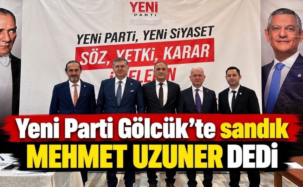 Yeni Parti Gölcük’te sandık Mehmet Uzuner dedi