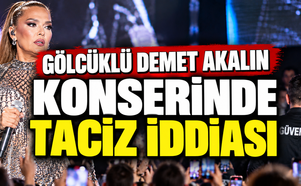 Gölcüklü Demet Akalın konserinde taciz iddiası