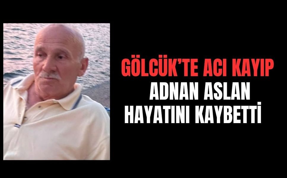 Gölcük’te acı haber! Adnan Aslan hayatını kaybetti