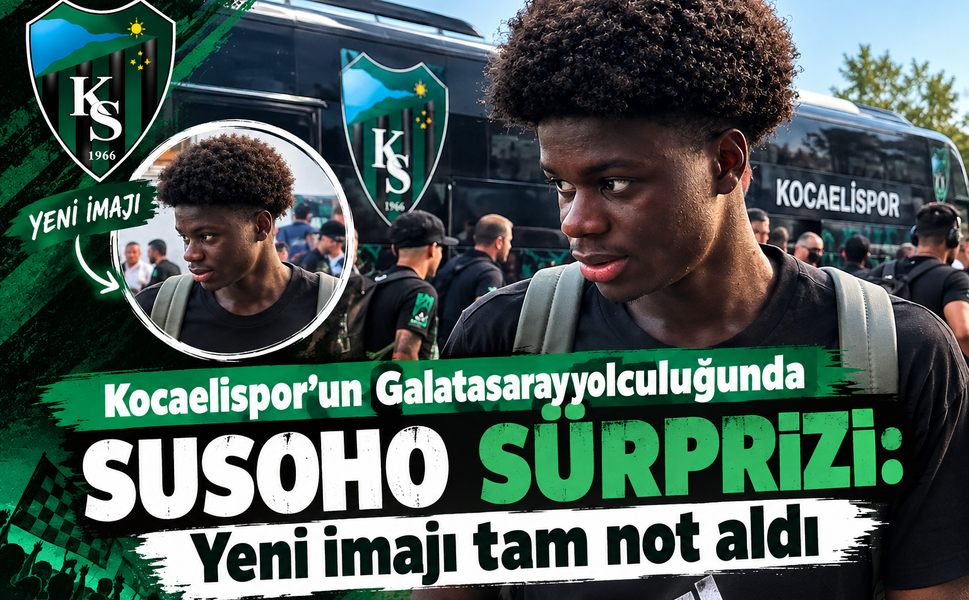 Kocaelispor'un Galatasaray yolculuğunda Susoho sürprizi: Yeni imajı tam not aldı