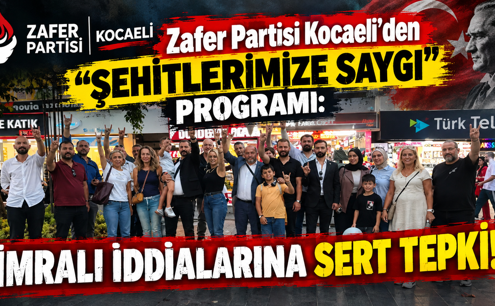 Zafer Partisi Kocaeli'den "Şehitlerimize Saygı" programı: İmralı iddialarına sert tepki!