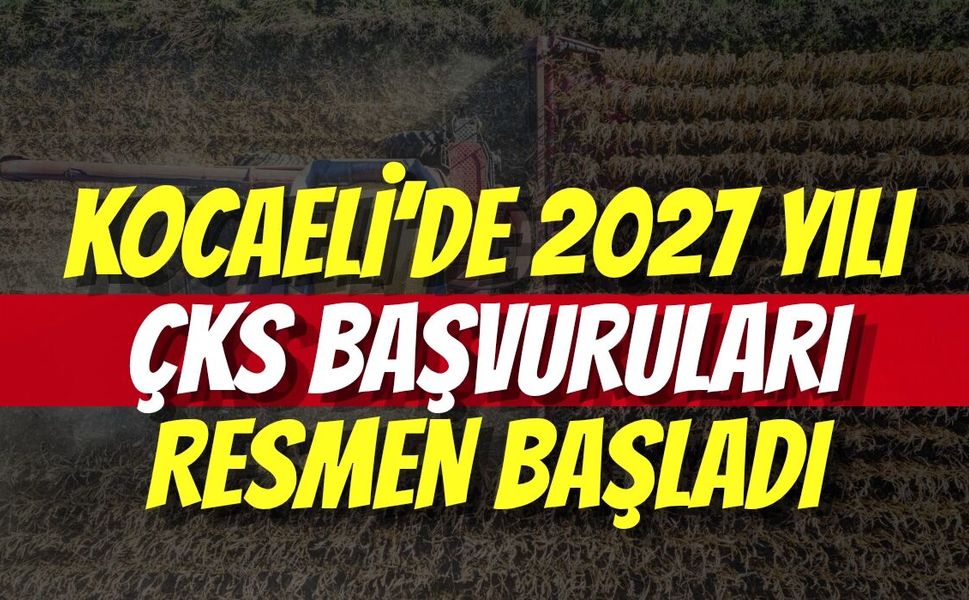 Kocaeli’de 2027 Yılı ÇKS Başvuruları Resmen Başladı