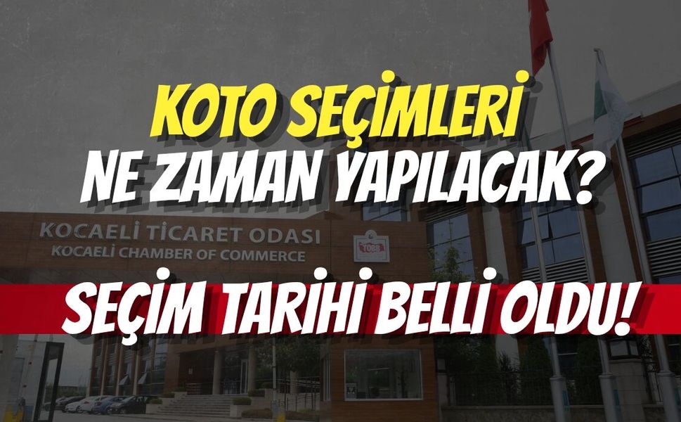 KOTO Seçimleri Ne Zaman Yapılacak? Seçim Tarihi Belli Oldu