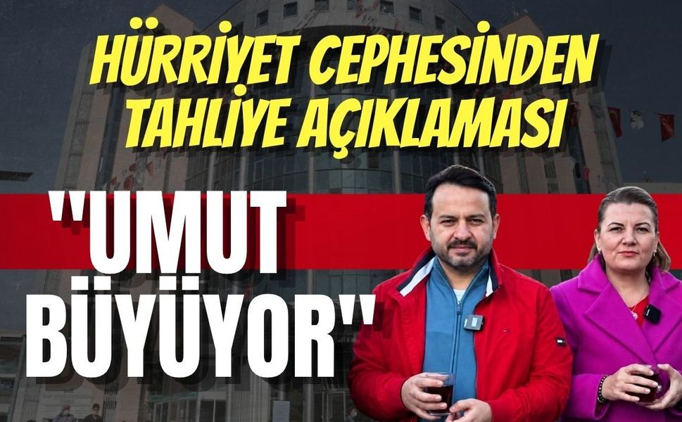 İzmit Belediyesi Soruşturmasında Tahliye Kararları Hürriyet Cephesinden  Açıklama "Umut Büyüyor"