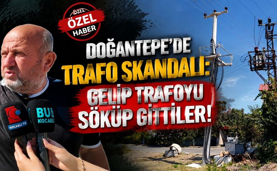 Başiskele Doğantepe’de Trafo Skandalı: Gelip Trafoyu Söküp Gittiler