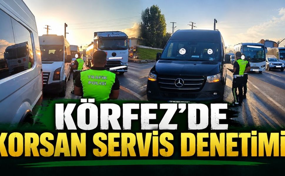 Körfez’de Korsan Servis Denetimi