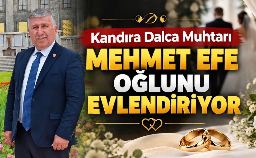 Kandıra Dalca Muhtarı Mehmet Efe Oğlunu Evlendiriyor