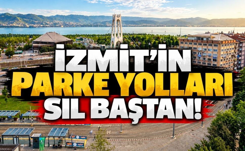İzmit’in Parke Yolları Sil Baştan