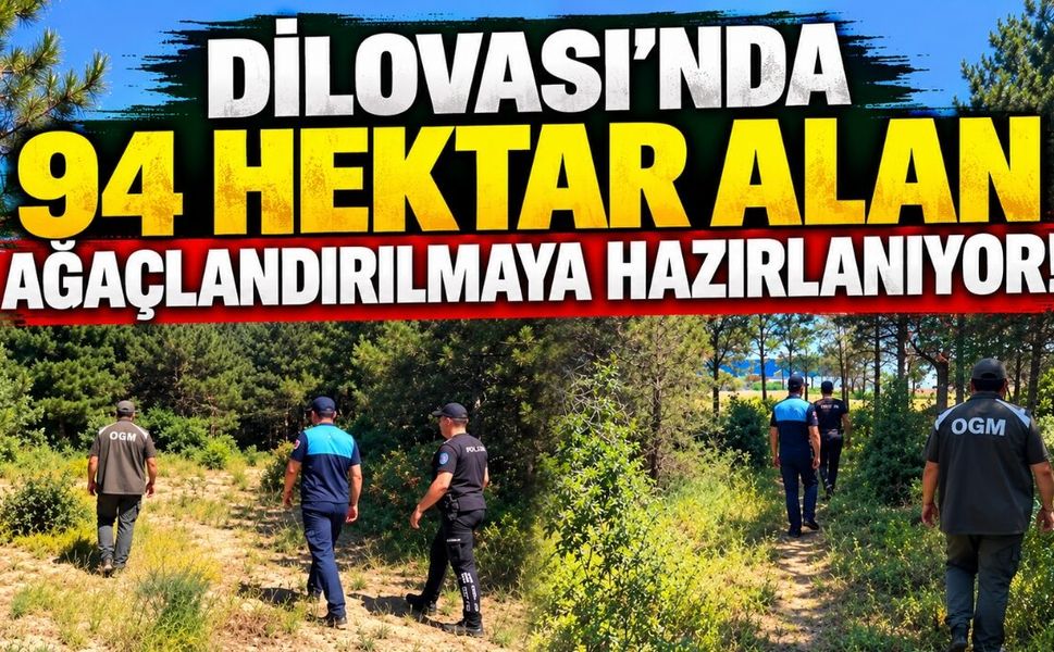 Dilovası’nda 94 Hektar Alan Ağaçlandırılmaya Hazırlanıyor
