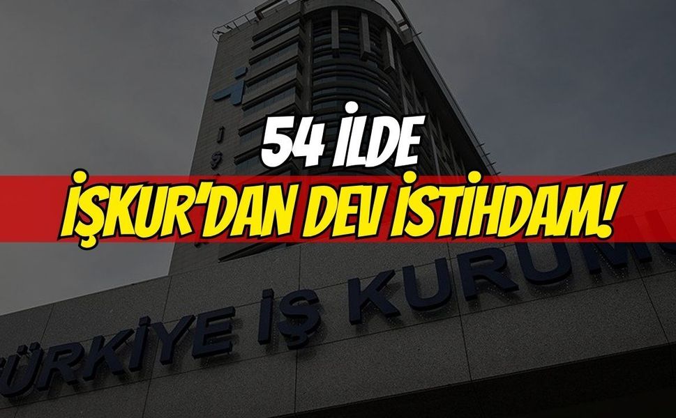 Kocaeli Dahil 54 İlde İşkur'dan Dev İstihdam