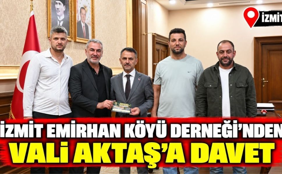 İzmit Emirhan Köyü Derneği’nden Vali Aktaş’a davet