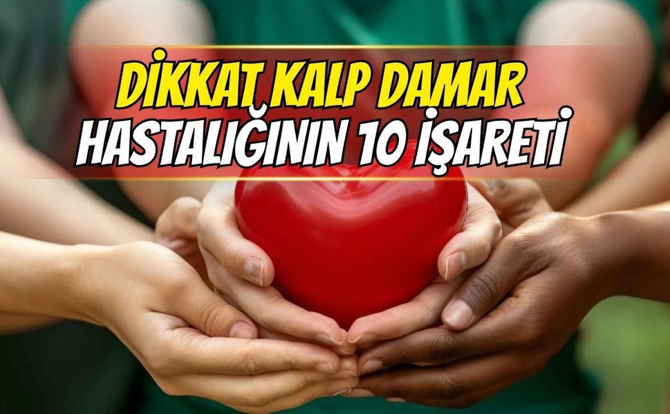 Kalp Damar Hastalığının 10 İşareti