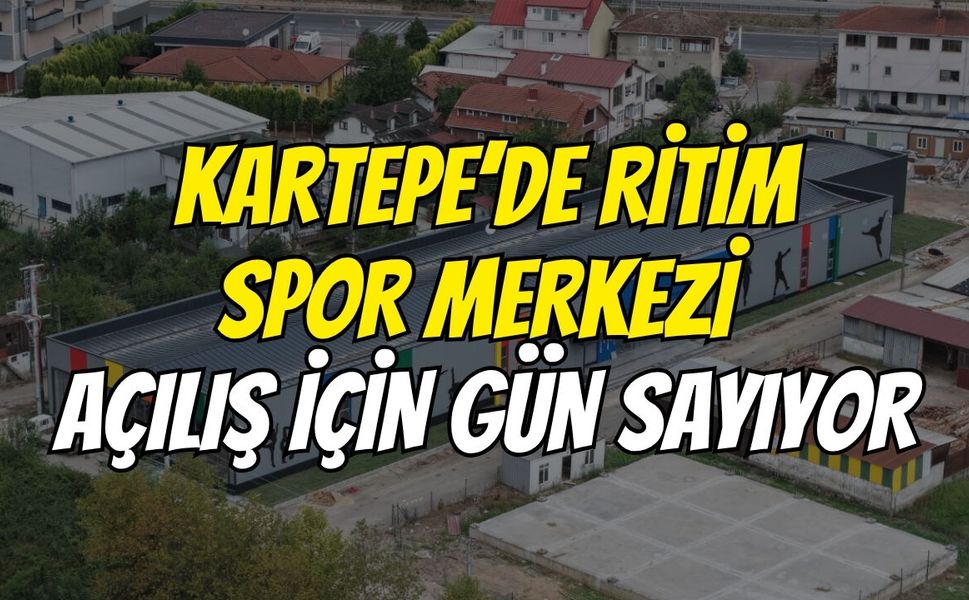Kartepe’de Ritim Spor Merkezi Açılış İçin Gün Sayıyor