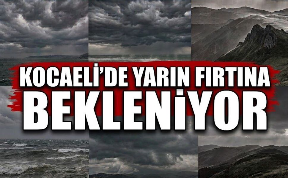 Kocaeli’de yarın fırtına bekleniyor: Rüzgâr yükseklerde 80 kilometreye ulaşabilir