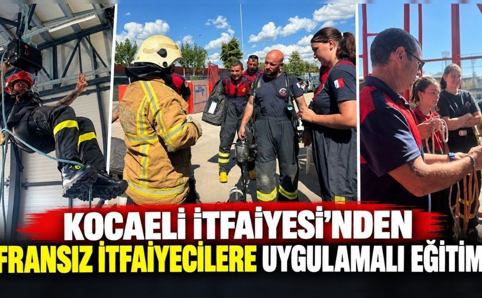Kocaeli İtfaiyesi’nden Fransız itfaiyecilere uygulamalı eğitim