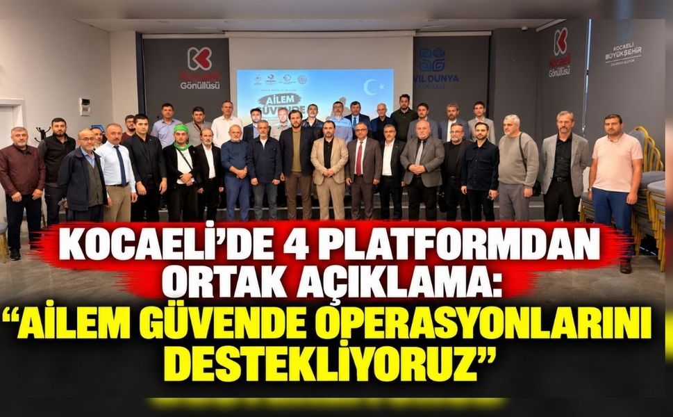 Kocaeli’de 4 platformdan ortak açıklama: “Ailem Güvende operasyonlarını destekliyoruz”