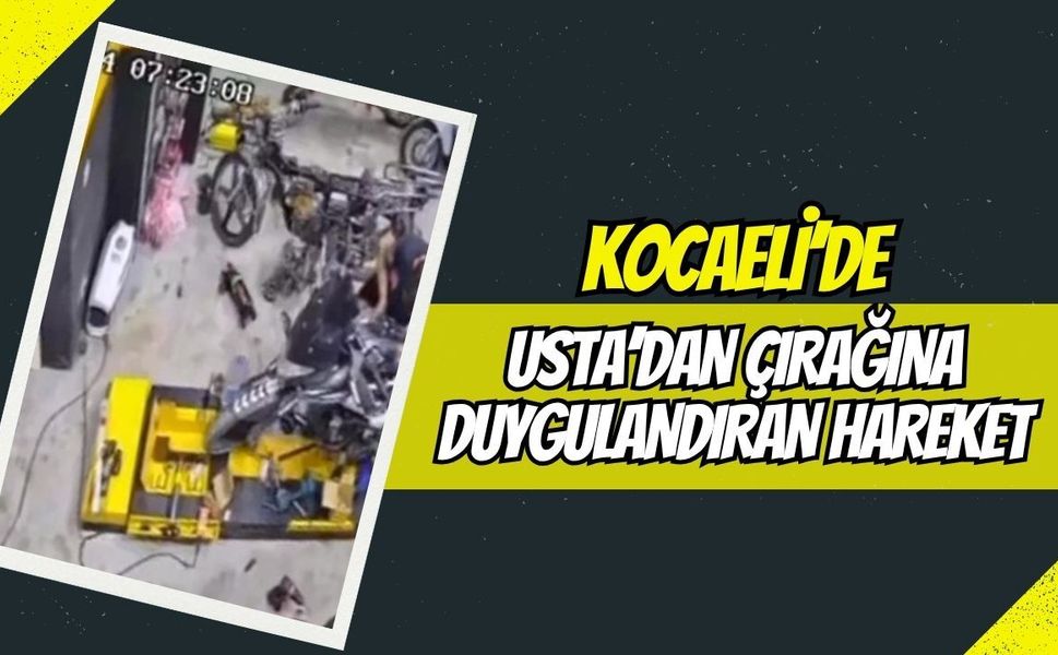 Kocaeli’de ustadan çırağına duygulandıran hediye