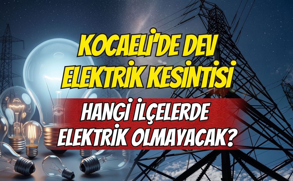 Kocaeli’de 7 Eylül’de elektrik kesintisi! İlçe ilçe kesinti listesi