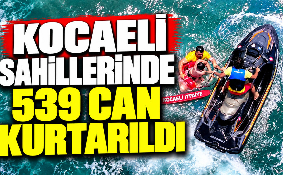 Kocaeli sahillerinde 539 can kurtarıldı