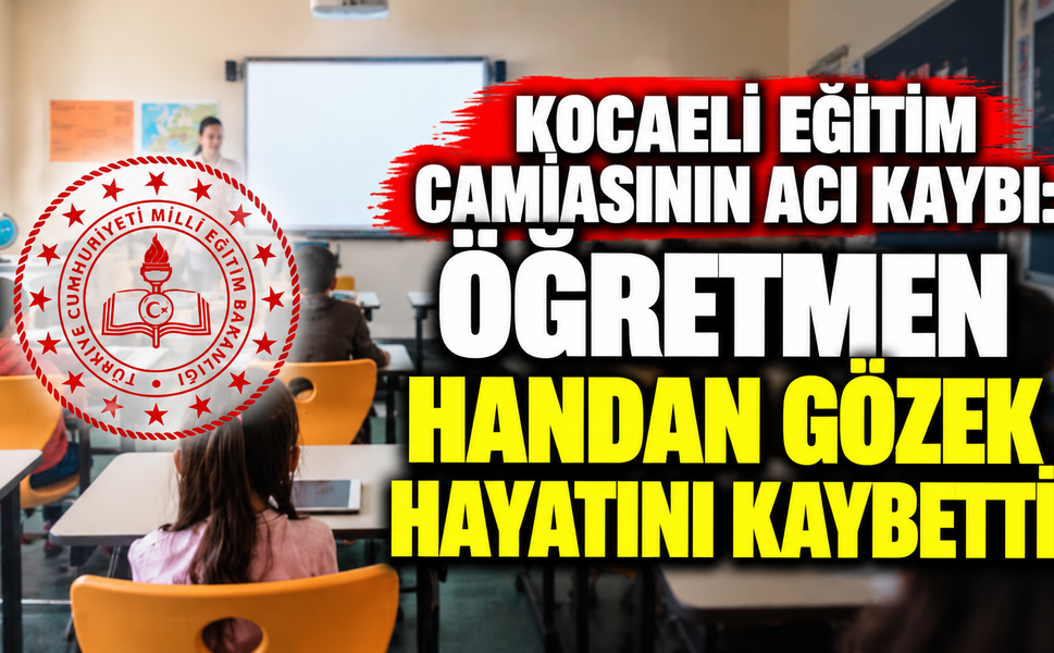 Kocaeli eğitim camiasının acı kaybı: Öğretmen Handan Gözek hayatını kaybetti