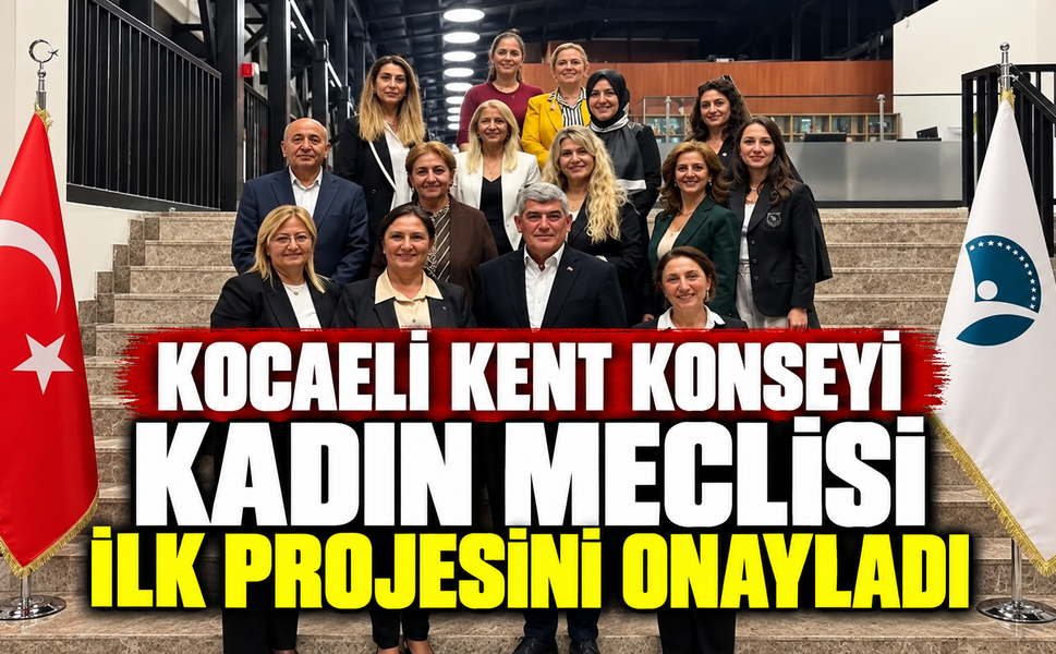 Kocaeli Kent Konseyi Kadın Meclisi ilk projesini onayladı