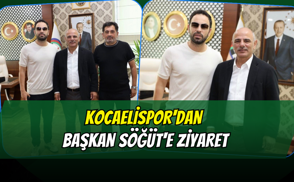 Kocaelispor'dan Başkan Söğüt'e Ziyaret