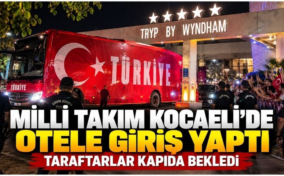Milli Takım Kocaeli’de otele giriş yaptı: Taraftarlar kapıda bekledi