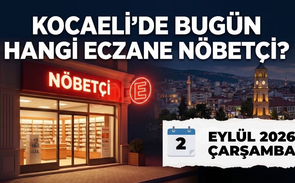 Kocaeli Nöbetçi Eczane I Bugün Kocaeli’de Hangi Eczaneler Nöbetçi?