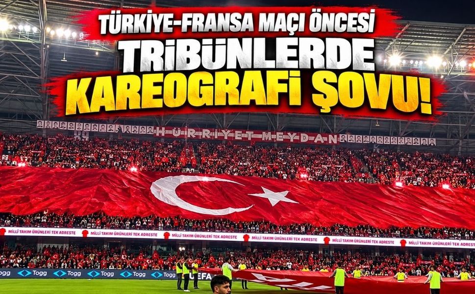 Türkiye-Fransa Maçı Öncesi Tribünlerde Kareografi Şovu!