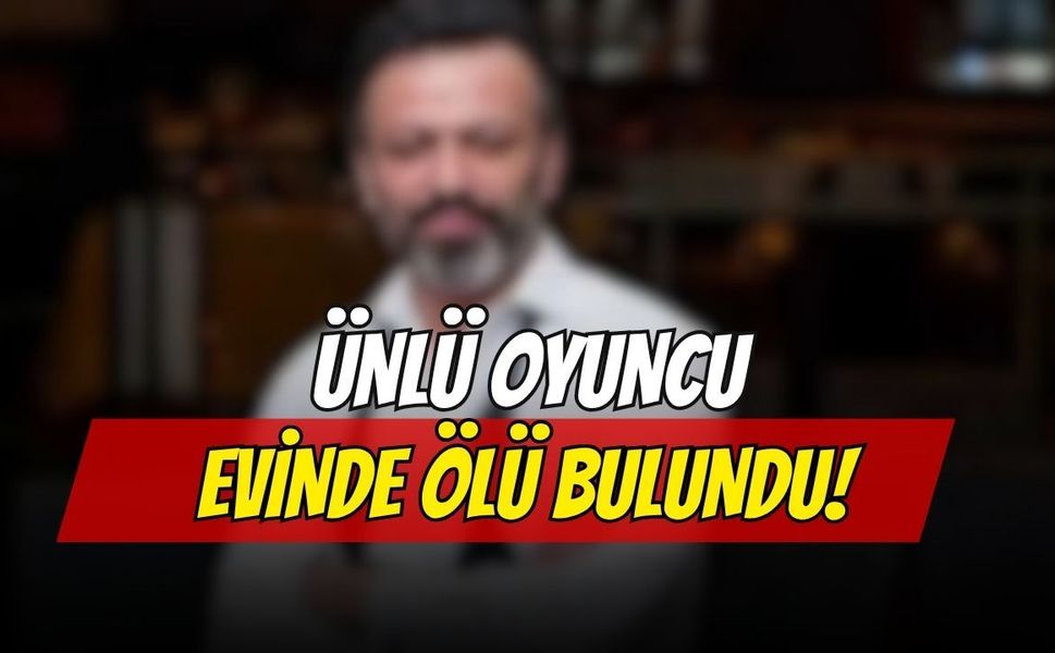 Ünlü Oyuncu Evinde Ölü Bulundu
