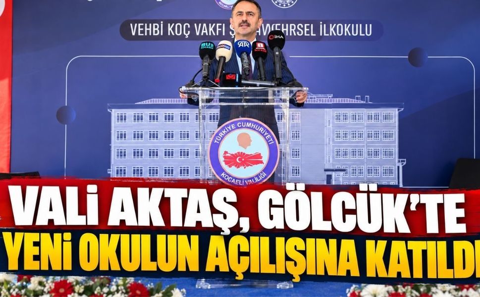 Vali Aktaş, Gölcük’te yeni okulun açılışına katıldı