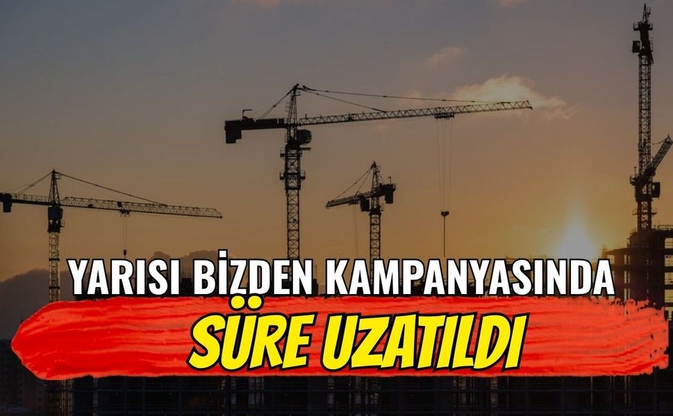Yarısı Bizden kampanyasında süre uzatıldı
